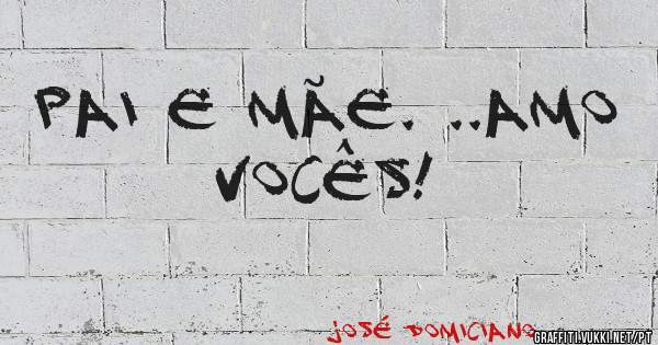 Pai e Mãe. ..Amo vocês! 