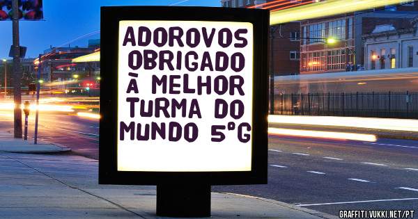 Adorovos obrigado à melhor turma do mundo 5°G