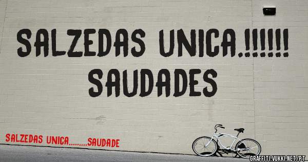 Salzedas unica.!!!!!! Saudades