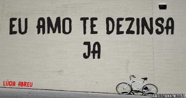 Eu amo te DEZINSA JA