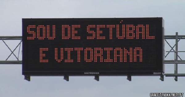 Sou de Setúbal e vitoriana