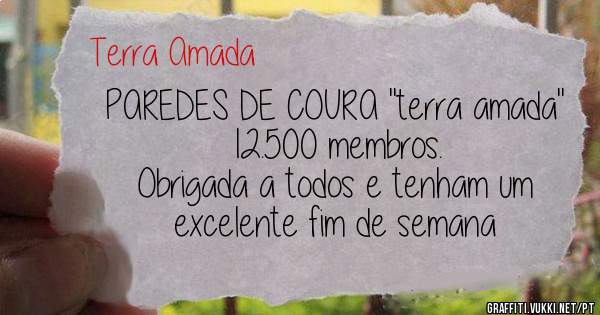 PAREDES DE COURA ''terra amada'' 
12.500 membros.
Obrigada a todos e tenham um excelente fim de semana 
