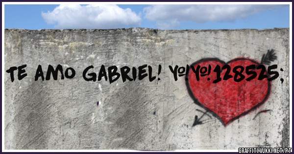 Te amo Gabriel! 😍 