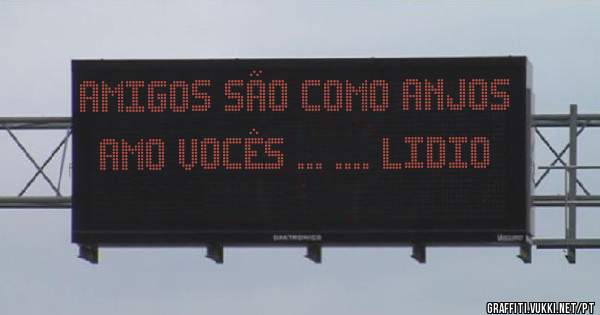 Amigos são como anjos amo vocês ... .... Lidio