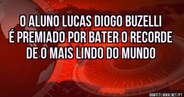 o aluno Lucas Diogo Buzelli é premiado por bater o recorde de o mais lindo do mundo