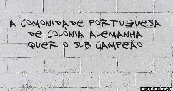 A comonidade portuguesa de Colônia Alemanha quer o SLB campeão 