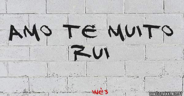 Amo te muito rui 