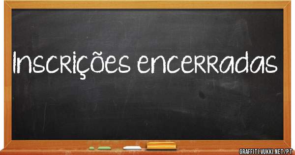 Inscrições encerradas 