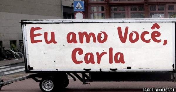 Eu amo Você, Carla