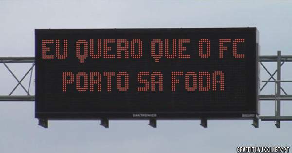 Eu quero que o fc porto sa foda