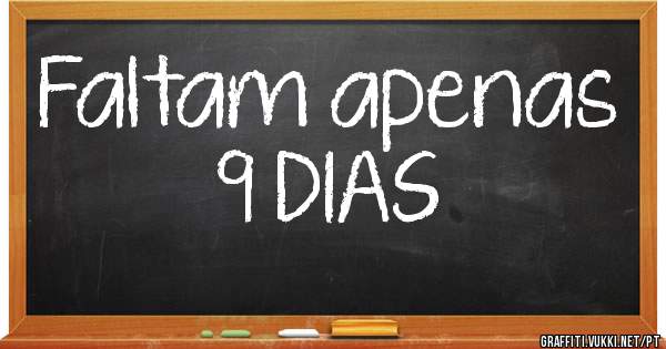 Faltam apenas
   9 DIAS 