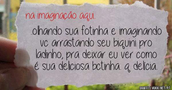 ..olhando sua fotinha e imaginando vc arrastando seu biquini pro ladinho, pra deixar eu ver como é sua deliciosa bctinha.. q delícia..
