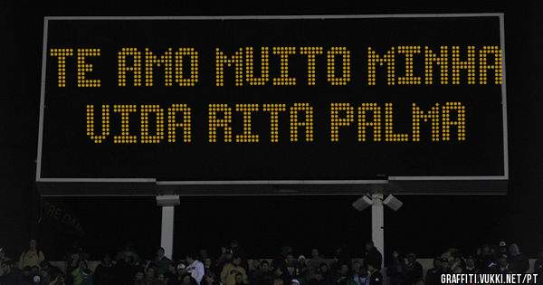 Te amo muito minha vida Rita Palma