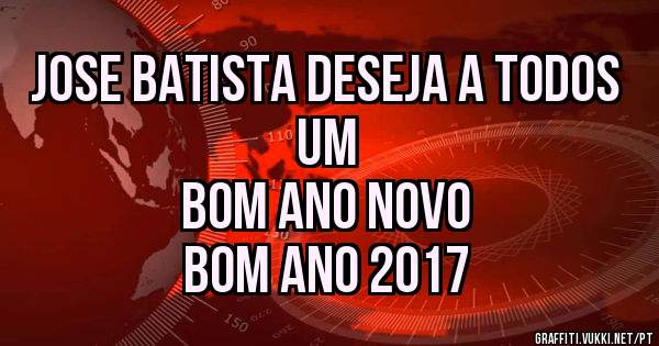 Jose Batista deseja a todos um
 BOM ANO NOVO
BOM ANO 2017 