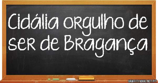 Cidália orgulho de ser de Bragança 