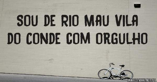 Sou de Rio Mau Vila do Conde com orgulho 