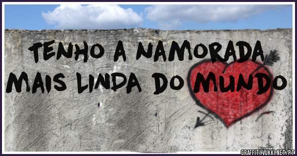 Tenho a namorada mais LINDA do mundo 