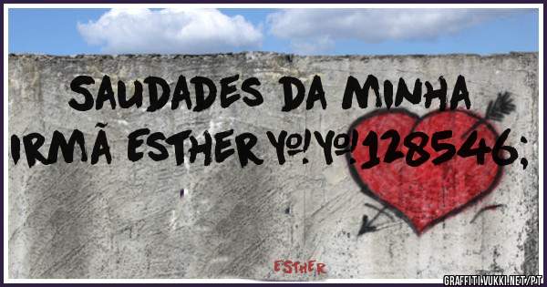 Saudades da minha irmã Esther😢