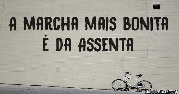 A marcha mais bonita é da Assenta
