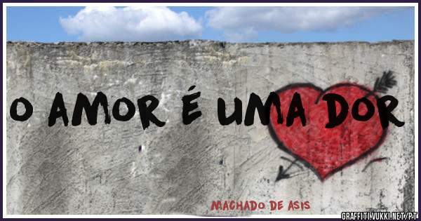o amor é uma dor