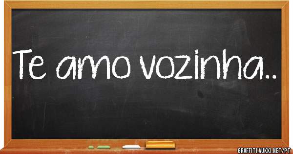 Te amo vozinha..