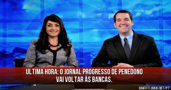 Ultima Hora: O jornal Progresso de Penedono vai voltar às bancas. 