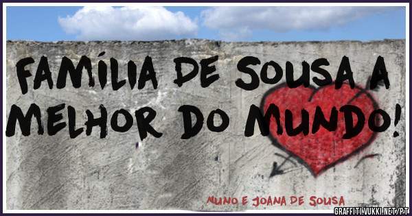 Família De Sousa a melhor do mundo! 