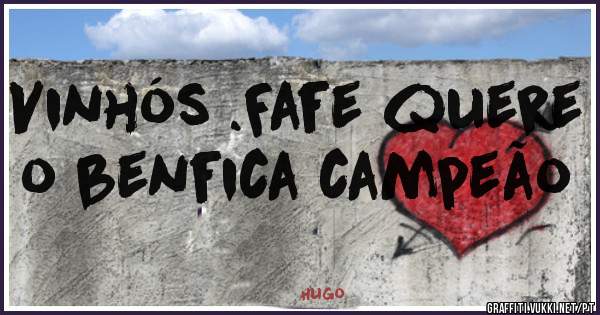 Vinhós .Fafe quere o benfica campeão 