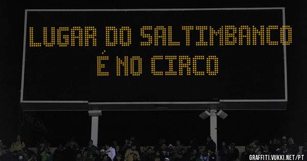 Lugar do saltimbanco é no circo
