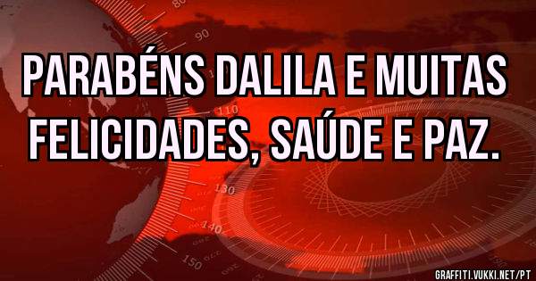 Parabéns Dalila e muitas felicidades, saúde e paz.
