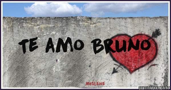 Te amo Bruno