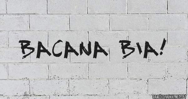 Bacana Bia!