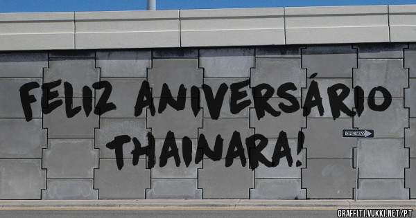 Feliz aniversário Thainara!