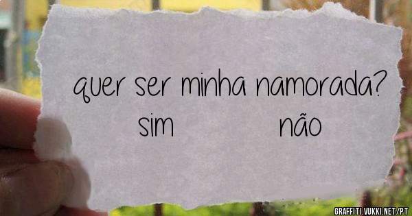 quer ser minha namorada?

sim           não 