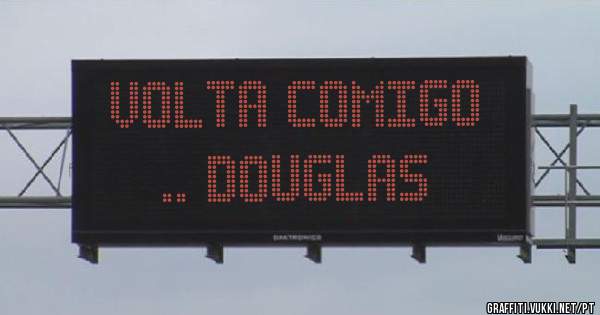 VOLTA COMIGO
.. DOUGLAS