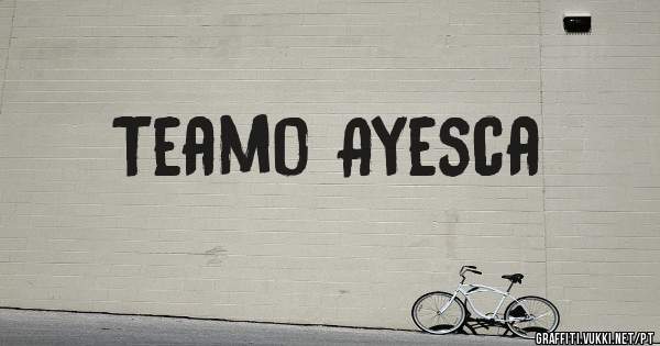 Teamo Ayesca 