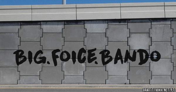 Big.Foice.Bando