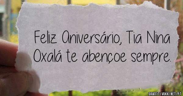 Feliz Aniversário, Tia Nina Oxalá te abençoe sempre.