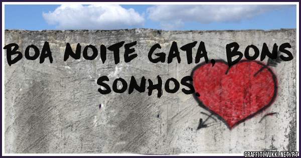 Boa noite gata, bons sonhos.