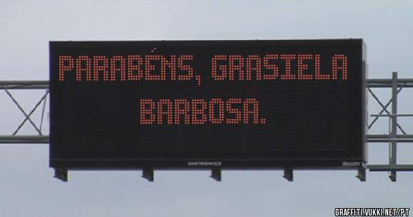 Parabéns, Grasiela Barbosa.
