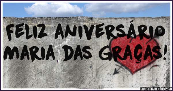 Feliz aniversário
Maria das Graças!