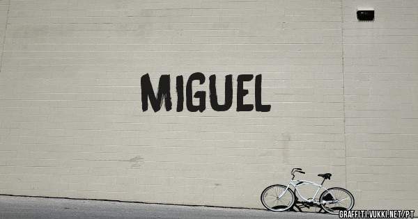 MIGUEL
