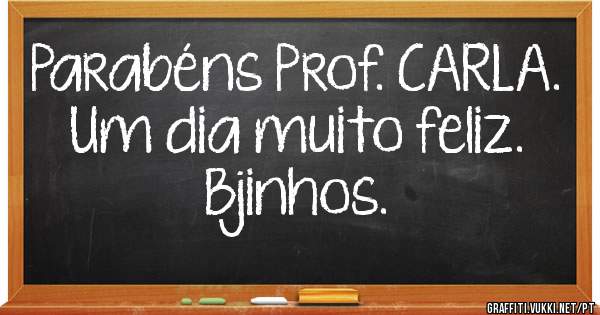 Parabéns Prof. CARLA. Um dia muito feliz. Bjinhos.