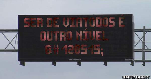 Ser De Viatodos É Outro Nível 
😃