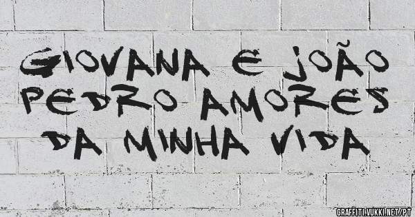 Giovana e joão pedro amores da minha vida