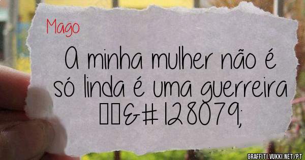 A minha mulher não é só linda é uma guerreira ❤️👏