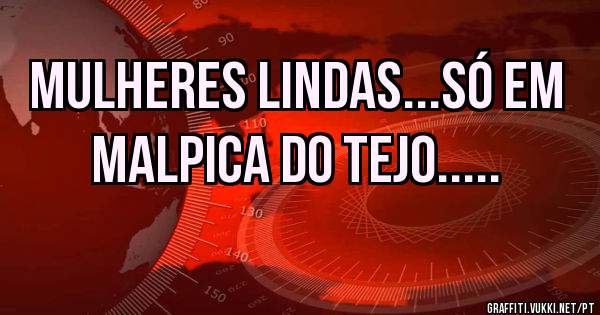 Mulheres lindas...só em malpica do Tejo.....