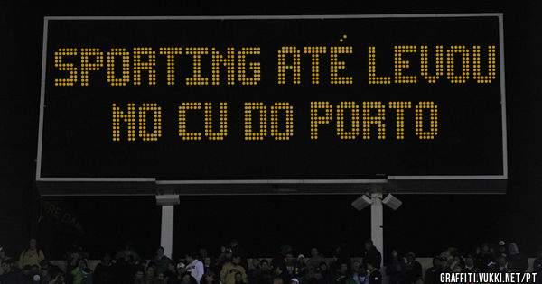 Sporting até levou no cu do porto 
