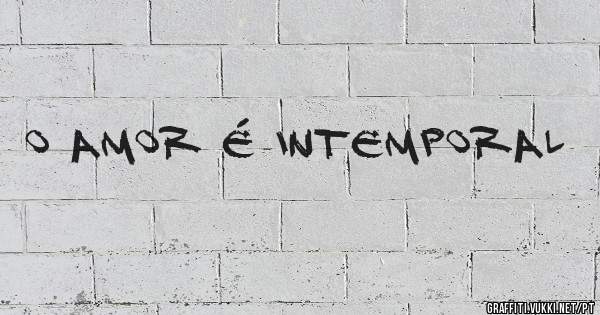 O amor é intemporal 