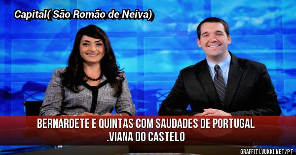Bernardete e Quintas com saudades de Portugal .Viana do Castelo
